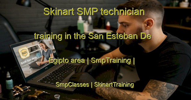 Skinart SMP technician training in the San Esteban De Egipto area | SmpTraining | SmpClasses | SkinartTraining-Mexico